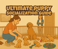Ultimate Puppy Socialization Guide